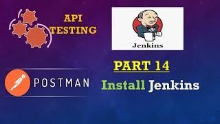 Part 14: POSTMAN SERIES(Jenkins Installation, in order to run the Collections)