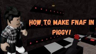 How to make fnaf in piggy!
