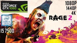 RAGE 2 - GTX 1060 6GB - i5 7500 - 16GB RAM - 1080p - 1440p - 4K