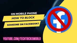 How to Block Someone On Facebook Using Mobile Phone? [Facebook Block Feature]