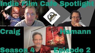 Indie Film Cafe Spotlight| Season 4| Episode 2| Craig Hamann