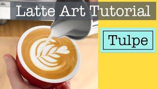 Latte Art Tutorial: Tulpe - Anleitung auf deutsch