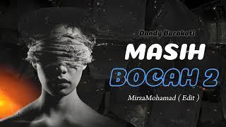 MASIH BOCAH 2 - Dandy Barakati ( Remake ) Mirza Mohamad Edit ( DISKO TANAH ) 2024