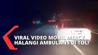 Viral Video Mobil Mercy Halangi Ambulans Di Tol