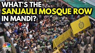 Sanjauli Mosque Row: Why Are Hindu Groups Protesting In Shimla? | Himachal News | N18V | CNBC TV18