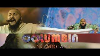 Dani Mocanu ️ Columbia | Oficial Video
