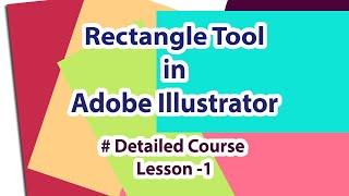 How To Use Rectangle Tool In Adobe Illustrator | Free Detailed Course | Lesson - 1