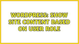 Wordpress: Show site content based on user role