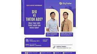 SEO vs TIKTOK ADS? Mana Yang Lebih Efektif Untuk Bisnis Online Kamu? | Webinar Gratis BigSeller