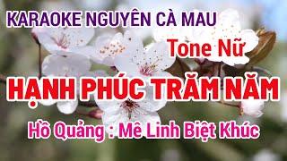 Karaoke Hạnh Phúc Trăm Năm | Hồ Quảng | Mê Linh Biệt Khúc | Tone Nữ | Nguyên Cà Mau 26/3/2024