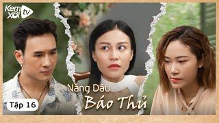 NÀNG DÂU BÁO THỦ - Tập 16: Chồng bao che cho vợ cưa cẩm anh trai I Phim Ngắn Drama 2024 I Kem Xôi TV