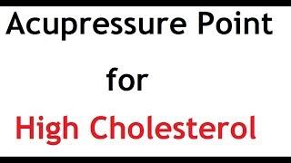 5 Acupressure Point for High Cholesterol | उच्च कोलेस्ट्रॉल | அதிக கொழுப்பு