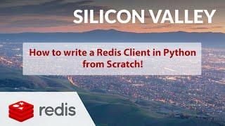 How to write a Redis Client in Python, from Scratch - Silicon Valley Redis Meetup, at Redis Labs