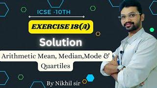 Arithmetic Mean Median mode and quartiles |EXERCISE 18(A) Solution| Icse Class 10