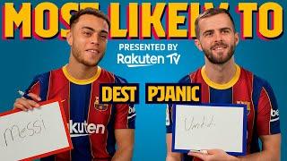 MOST LIKELY TO | Dest & Pjanic