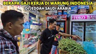 PENASARAN !!! BERAPA GAJI KERJA DI WARUNG INDONESIA DI ARAB SAUDI