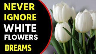 What does White Flower dream meaning | Dreaming of White Flower | White Flowers dream interpretation