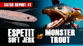 Espetit Soft Jerk vs Monster Trout