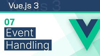 #07 - Event Handling - Vue 3 (Options API) Tutorial
