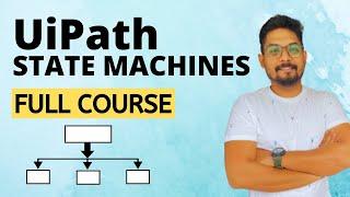 UiPath State Machines | Full Course to Learn UiPath State Machines