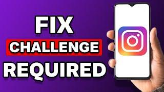 Challenge Required Instagram Solution (Fix)