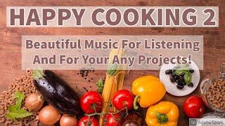 Happy Cooking 2 | Beautiful Cooking Baking DIY Travel Music [Free Copyright-safe Music]