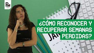 ¿Cómo sé si tengo semanas no reconocidas por el IMSS y cómo las recupero?