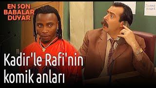 Kadir'le Rafi'nin Komik Anları - En Son Babalar Duyar