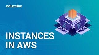 Instances In AWS | How To Create AWS EC2 Instance | AWS EC2 Tutorial | AWS Training | Edureka