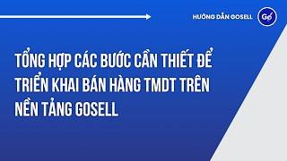 Tổng Hợp Các Bước Cần Thiết Để Triển Khai Bán Hàng Tmdt Trên Nền Tảng GoSELL