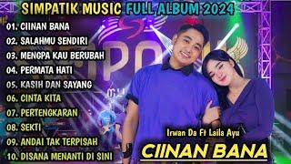 CIINAN BANA, SALAHMU SENDIRI | LAILA AYU FT IRWAN DA | SIMPATIK MUSIC FULL ALBUM