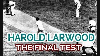 HAROLD LARWOOD THE FINAL BODYLINE TEST