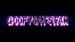 GoofyCatStar New Intro!