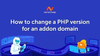 How to change PHP version for addon domain on Namecheap Shared Hosting with Apache webserver