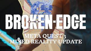 Broken Edge - Meta Quest 3 Mixed Reality Trailer