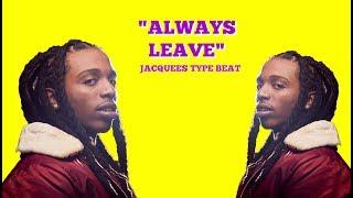 Free Beat "Always Leave" Jacquees Type Beat X Yk Osiris Type Beat X Tk Kravitz Type Beat|Prod by Jpr