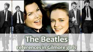 THE BEATLES - references in GILMORE GIRLS