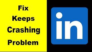 Fix LinkedIn App Keeps Crashing | Fix LinkedIn App Keeps Freezing | Fix LinkedIn App Freezed