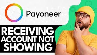 Payoneer Receiving Account Not Showing (2024)