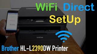 Brother HL-L2390dw WiFi Direct SetUp, Wireless scanning Review.