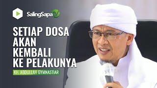 SETIAP DOSA AKAN KEMBALI KE PELAKUNYA | KH. ABDULLAH GYMNASTIAR