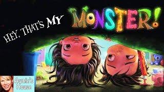  Kids Book Read Aloud: HEY, THAT'S MY MONSTER! by Amanda Noll and Howard McWilliam