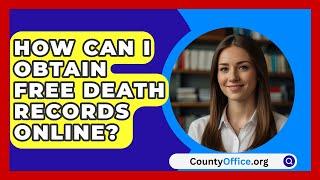 How Can I Obtain Free Death Records Online? | CountyOffice.org