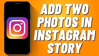 How to Add Two Photos in Instagram Story in iPhone (2023)