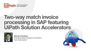 Two-way match invoice processing in SAP featuring UiPath Solution Accelerators