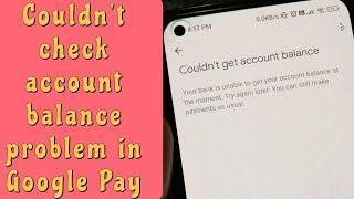 Couldn't get account balance | How to fix google pay bank account balance check problem