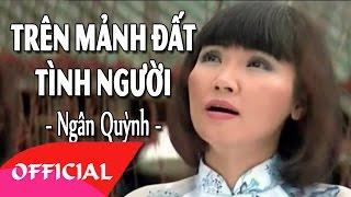 Nhạc Phim Đất Khách | Trên Mảnh Đất Tình Người - Ngân Quỳnh | MV FULL HD