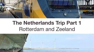 Travel Highlights: Netherlands 2014 Part 1 - Rotterdam and Zeeland