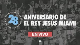 CELEBRACIÓN DEL ANIVERSARIO DEL REY JESÚS EN VIVO