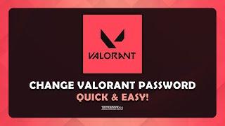 How To Change Valorant Account Password - (Quick & Easy)